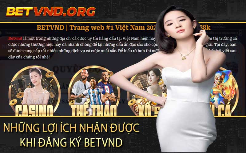 Những lợi ích nhận được khi đăng ký betvnd