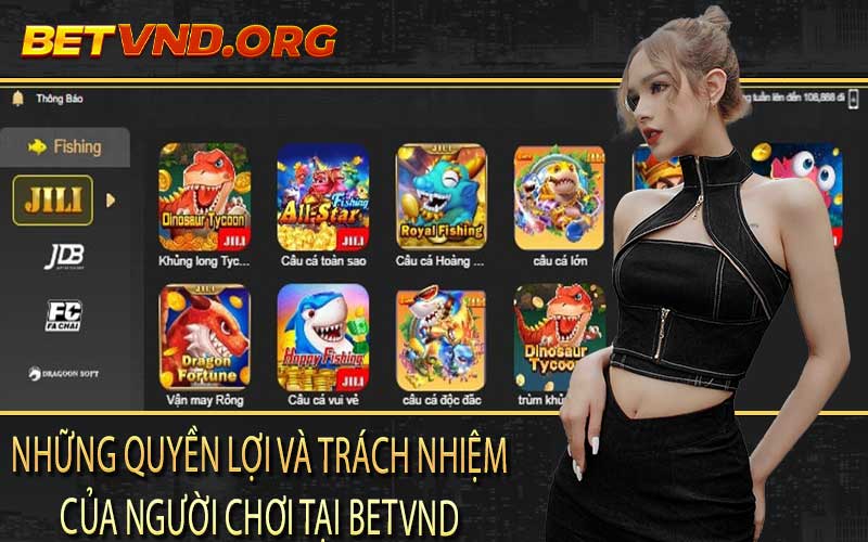 Những quyền lợi và trách nhiệm của người chơi tại Betvnd