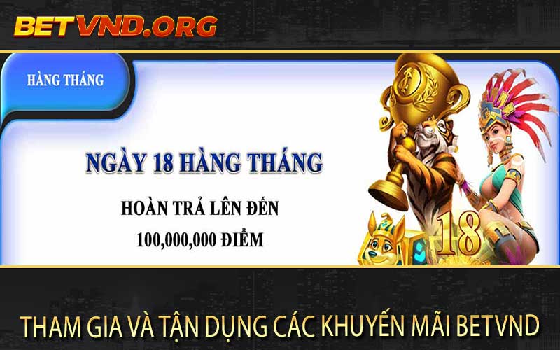 Tham gia và tận dụng các khuyến mãi Betvnd