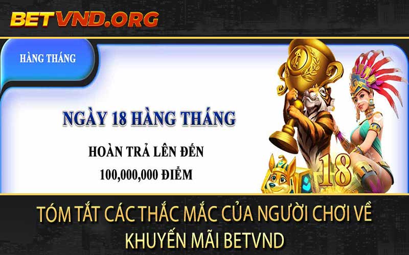 Tóm tắt các thắc mắc của người chơi về khuyến mãi Betvnd